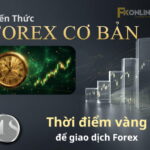 Thời Điểm Vàng Giao Dịch Forex: Tối Ưu Chiến Lược Giao Dịch
