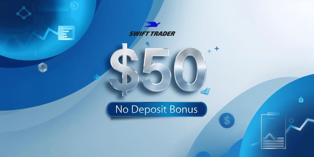 Khuyến mãi 50 USD từ Swift Trader – Bonus dành cho khách hàng mới - Swift Trader