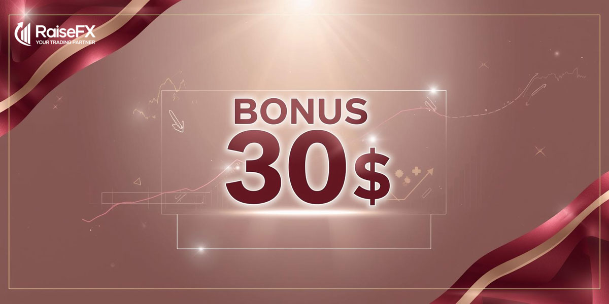 Tiền thưởng không cần gửi tiền 30$ từ RaiseFX - RaiseFX