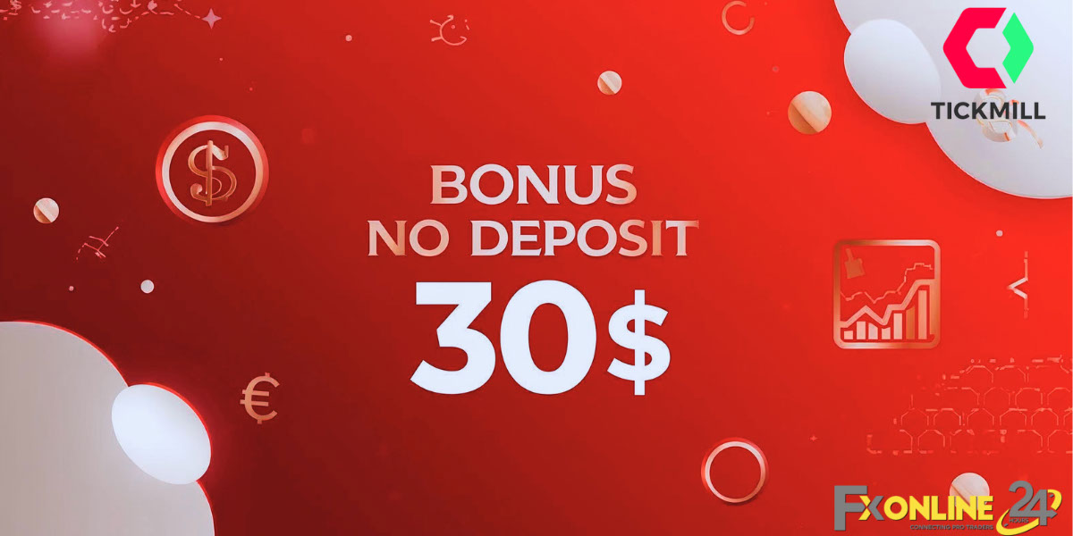 No Deposit Bonus 30&nbsp;$ - Tickmill (fxonline24h)