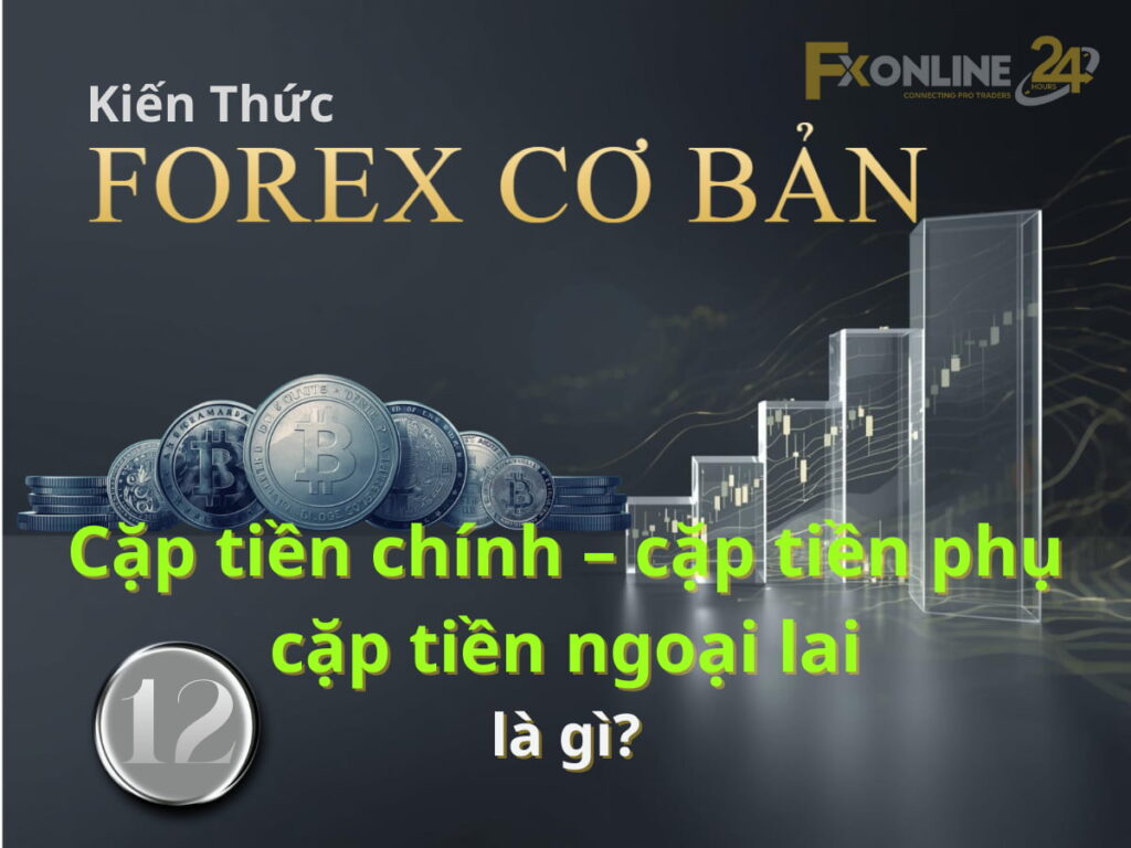 Cặp tiền chính cặp tiền phụ cặp tiền ngoại lai