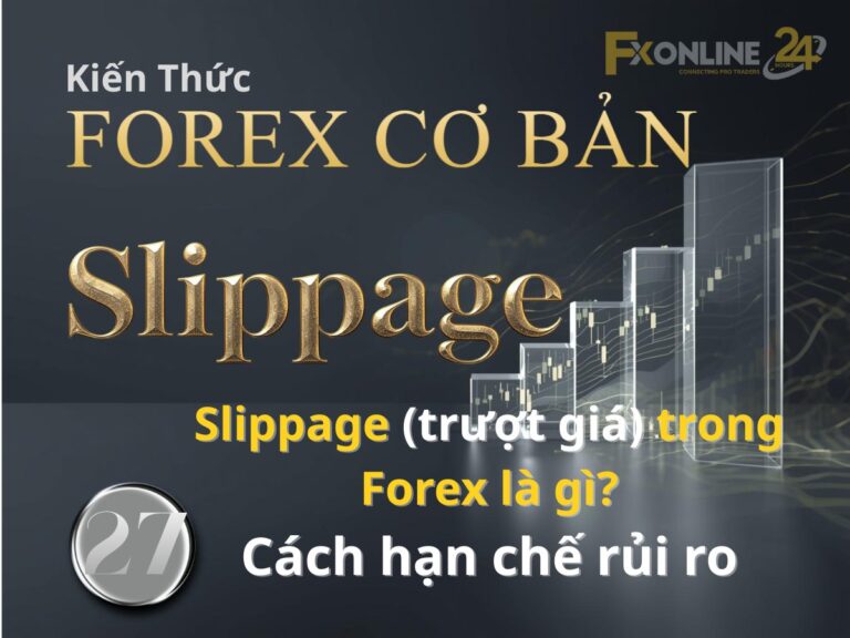 【27】Slippage là gì trong Forex? Hiểu đúng hiện tượng trượt giá