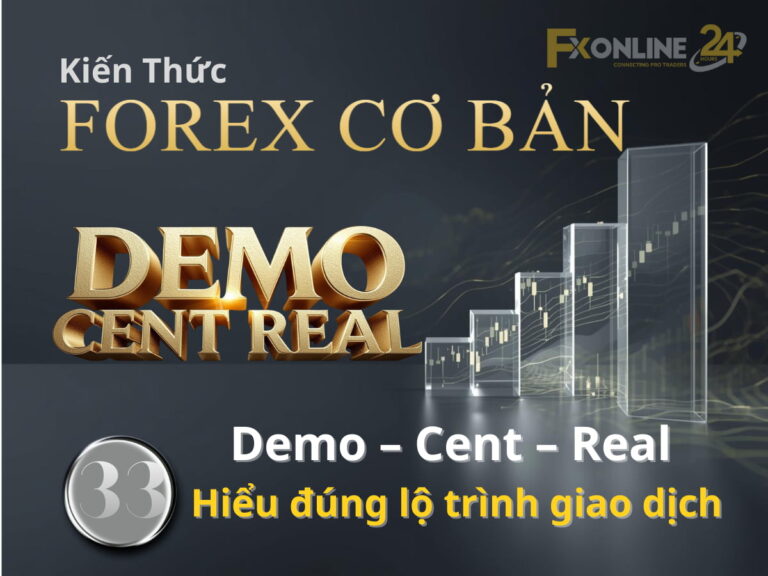 【33】Tài khoản Demo – Cent – Real trong Forex
