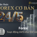 Forex hoạt động 24/5 như thế nào?