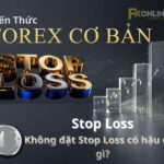 Không đặt Stop Loss có hậu quả gì? Những rủi ro trader nào cũng cần biết