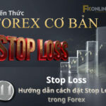 Stop Loss là gì? Hướng dẫn cách đặt Stop Loss trong Forex