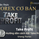 Take Profit là gì? Hướng dẫn cách đặt Take Profit trong Forex