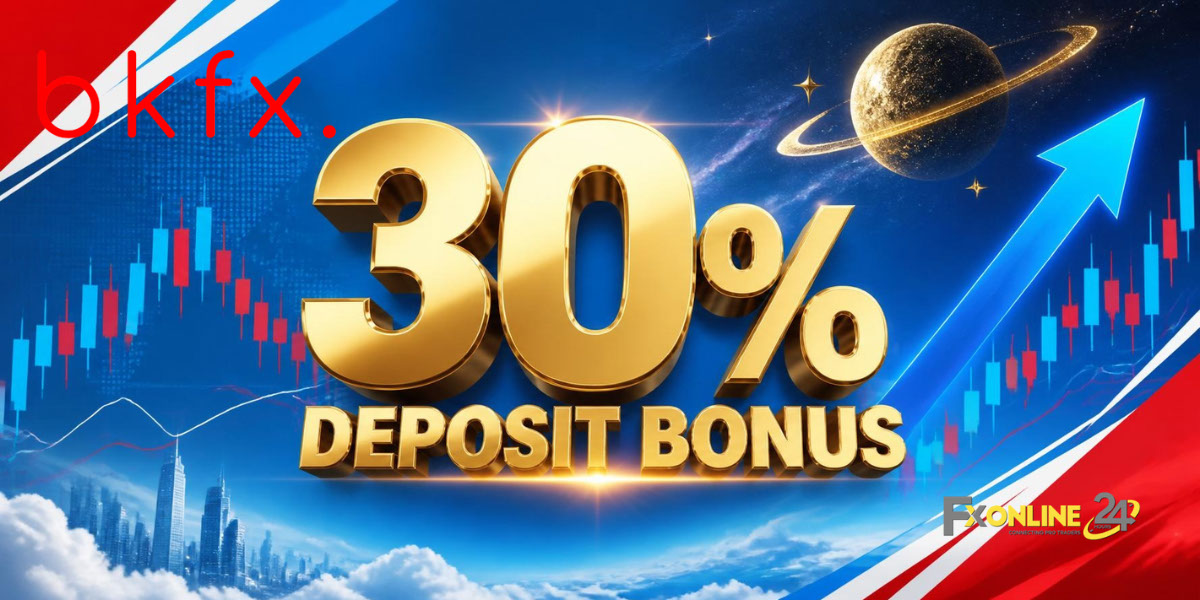Deposit Bonus 30&nbsp;% - BKFX (fxonline24h)