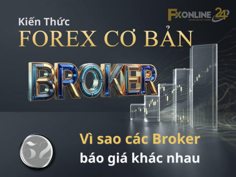 【52】Broker báo giá khác nhau: Nguyên nhân, ảnh hưởng và cách đánh giá