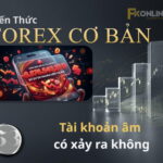 Tài khoản forex bị âm có xảy ra không?