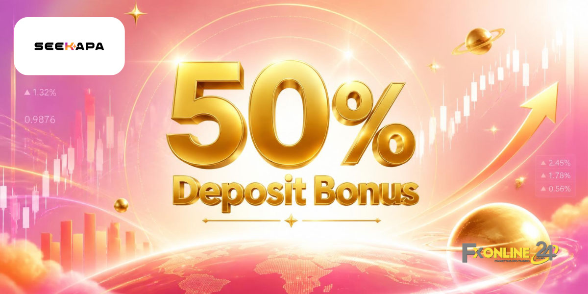 Deposit Bonus 50&nbsp;% - Seekapa (fxonline24h)