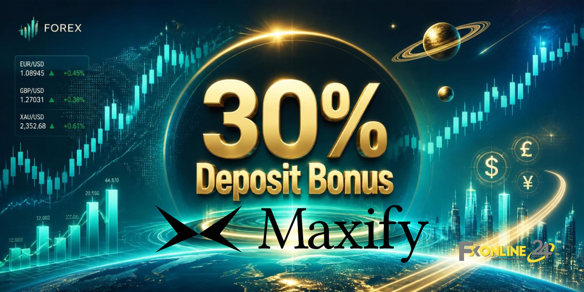 Deposit Bonus 30&nbsp;% - MaxifyFX (fxonline24h)